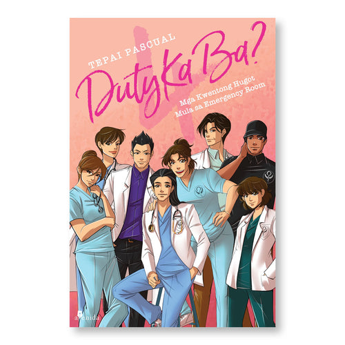 Duty Ka Ba? Komiks 4: Mga Kuwentong Hugot Mula sa Emergency Room by Tepai Pascual - Avenida Books