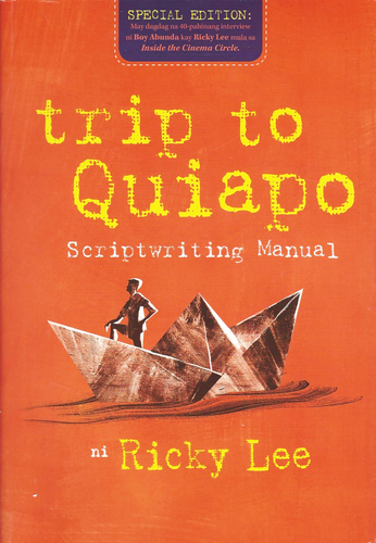Trip To Quiapo Scriptwriting Manual Special Edition by Ricky Lee available here at Avenida